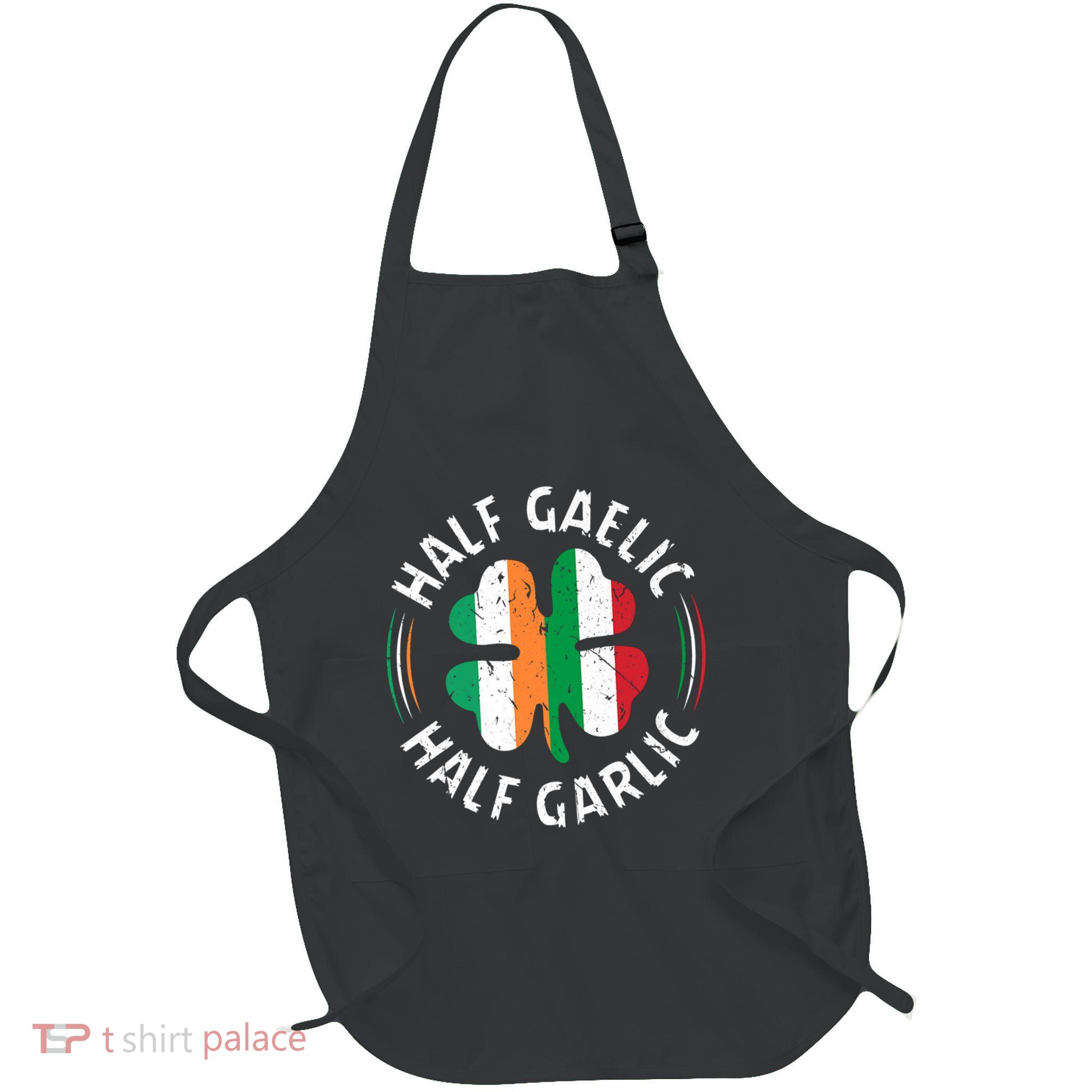 Half Gaelic Half Garlic Irish Italian St. Patricks Apron