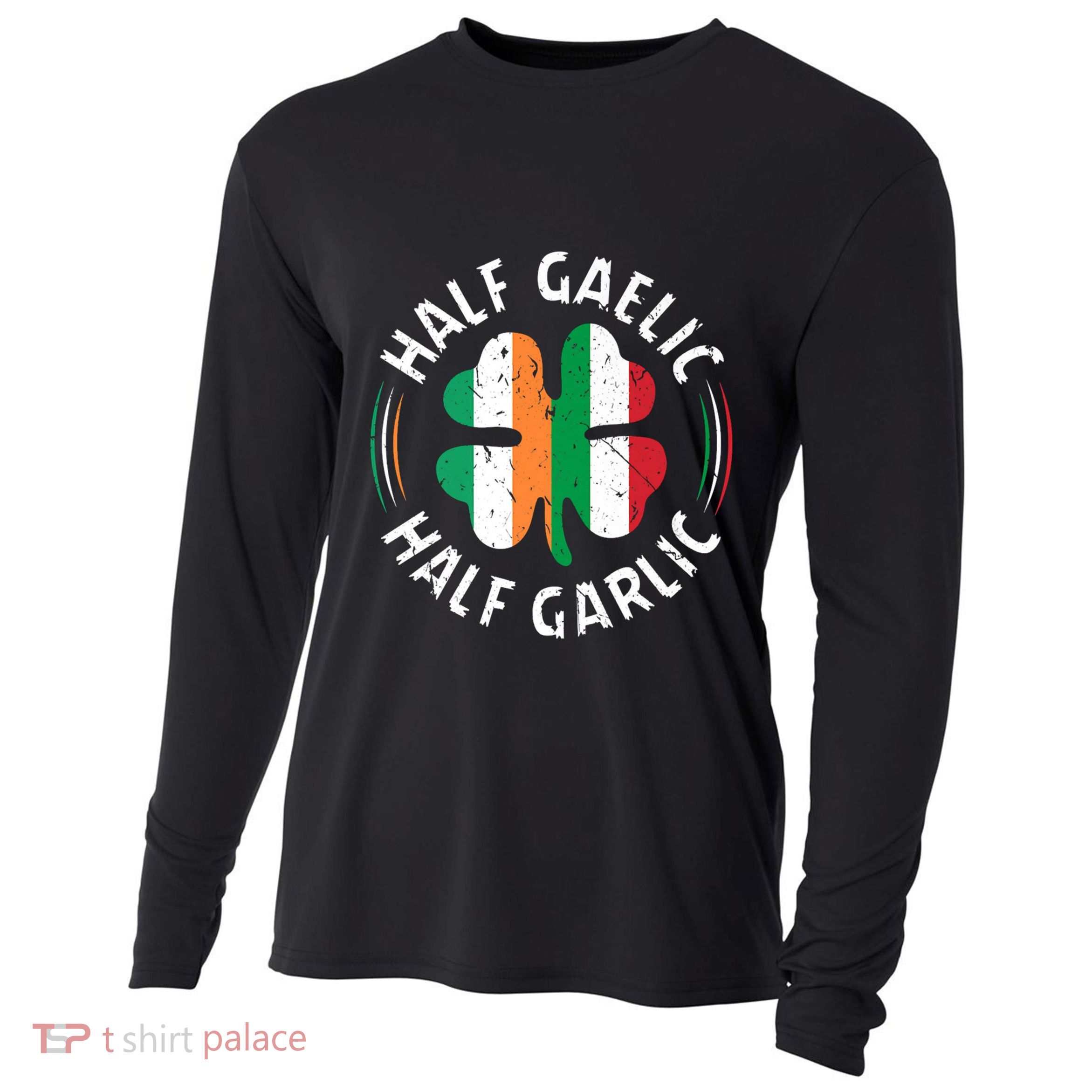 Half Gaelic Half Garlic Irish Italian St. Patricks Cooling Performance Long Sleeve Crew