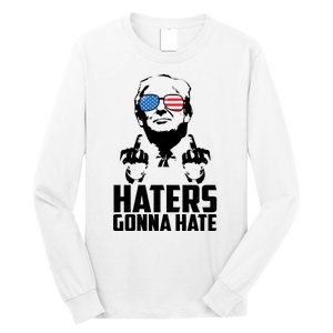 Haters Gonna Hate Donald Trump Middle Finger Funny Usa Long Sleeve Shirt