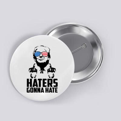 Haters Gonna Hate Donald Trump Middle Finger Funny Usa Button