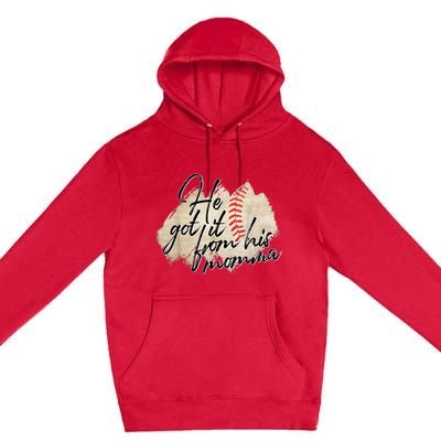 He Got It From His Momma Baseball Mama Game Day Premium Pullover Hoodie