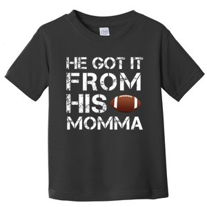 He Got It From His Momma Funny Football Toddler T-Shirt