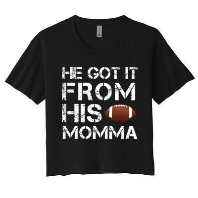 He Got It From His Momma Funny Football Women's Crop Top Tee