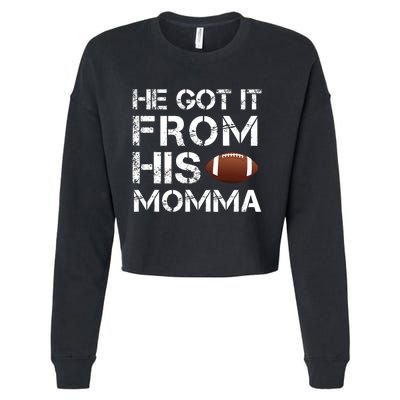 He Got It From His Momma Funny Football Cropped Pullover Crew