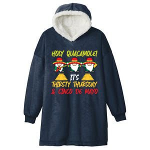 Holy Guacamole It's Thirsty Thursday And Cinco De Mayo Gift Hooded Wearable Blanket