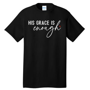 His Grace Is Enough Bible Verse Christian Tall T-Shirt