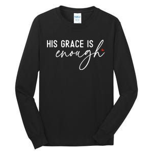 His Grace Is Enough Bible Verse Christian Tall Long Sleeve T-Shirt