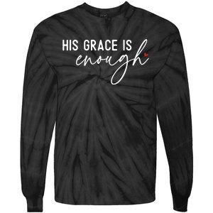 His Grace Is Enough Bible Verse Christian Tie-Dye Long Sleeve Shirt