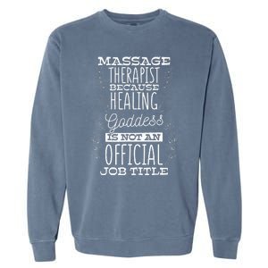 Healing Goddess Is Not A Job Title Massage Therapist Garment-Dyed Sweatshirt