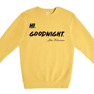 HI. Goodnight. John Fetterman Funny Debate Quote Premium Crewneck Sweatshirt