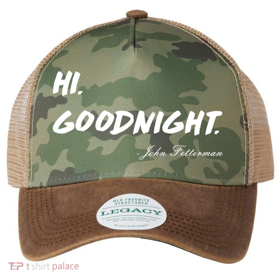 HI. Goodnight. John Fetterman Funny Debate Quote Legacy Tie Dye Trucker Hat