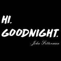 HI. Goodnight. John Fetterman Funny Debate Quote Flexfit Unipanel Trucker Cap