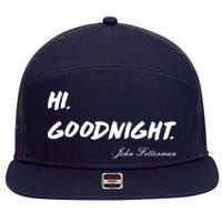 HI. Goodnight. John Fetterman Funny Debate Quote 7 Panel Mesh Trucker Snapback Hat