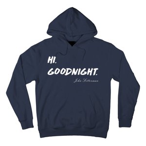 HI. Goodnight. John Fetterman Funny Debate Quote Hoodie