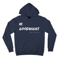 HI. Goodnight. John Fetterman Funny Debate Quote Hoodie