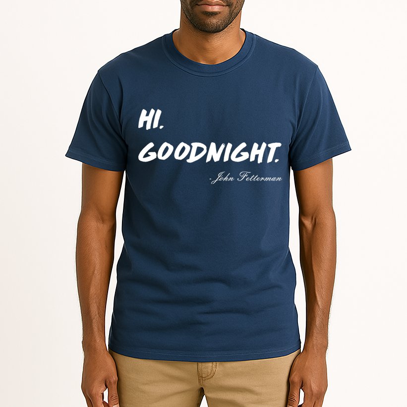 HI. Goodnight. John Fetterman Funny Debate Quote Tall T-Shirt