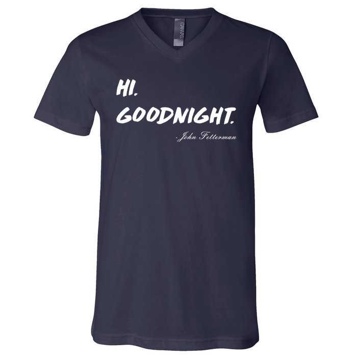 HI. Goodnight. John Fetterman Funny Debate Quote V-Neck T-Shirt