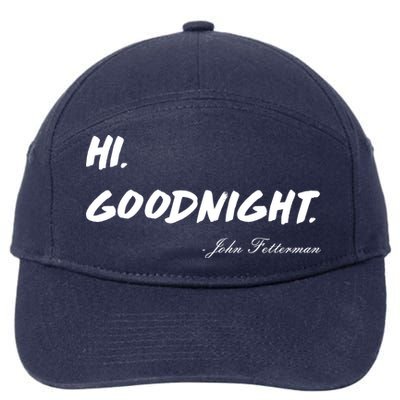 HI. Goodnight. John Fetterman Funny Debate Quote 7-Panel Snapback Hat