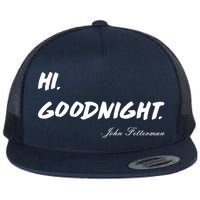 HI. Goodnight. John Fetterman Funny Debate Quote Flat Bill Trucker Hat