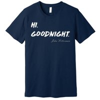 HI. Goodnight. John Fetterman Funny Debate Quote Premium T-Shirt