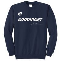 HI. Goodnight. John Fetterman Funny Debate Quote Tall Sweatshirt