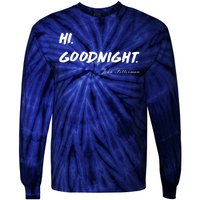 HI. Goodnight. John Fetterman Funny Debate Quote Tie-Dye Long Sleeve Shirt