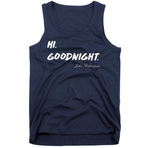 HI. Goodnight. John Fetterman Funny Debate Quote Tank Top