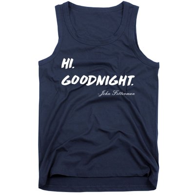 HI. Goodnight. John Fetterman Funny Debate Quote Tank Top