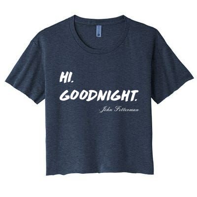 HI. Goodnight. John Fetterman Funny Debate Quote Crop Top