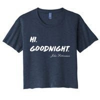 HI. Goodnight. John Fetterman Funny Debate Quote Crop Top