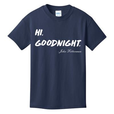 HI. Goodnight. John Fetterman Funny Debate Quote Kids T-Shirt