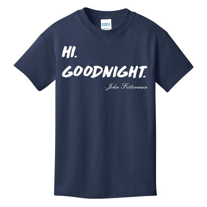 HI. Goodnight. John Fetterman Funny Debate Quote Kids T-Shirt