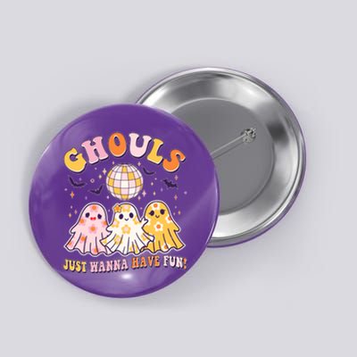 Halloween Ghouls Just Wanna Have Fun Button