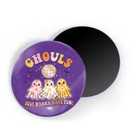 Halloween Ghouls Just Wanna Have Fun Magnet