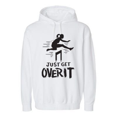 Hurdler Gift Just Get Over It Track Field Gift Garment-Dyed Fleece Hoodie