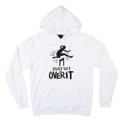 Hurdler Gift Just Get Over It Track Field Gift Hoodie