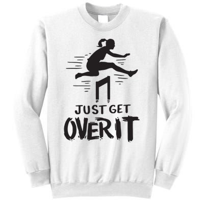 Hurdler Gift Just Get Over It Track Field Gift Sweatshirt