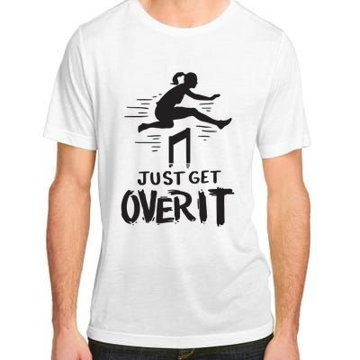 Hurdler Gift Just Get Over It Track Field Gift Adult ChromaSoft Performance T-Shirt