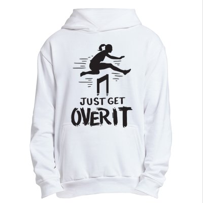 Hurdler Gift Just Get Over It Track Field Gift Urban Pullover Hoodie