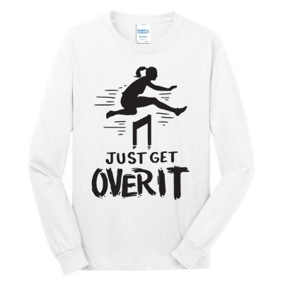 Hurdler Gift Just Get Over It Track Field Gift Tall Long Sleeve T-Shirt