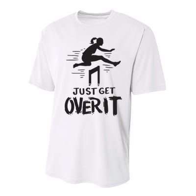 Hurdler Gift Just Get Over It Track Field Gift Performance Sprint T-Shirt