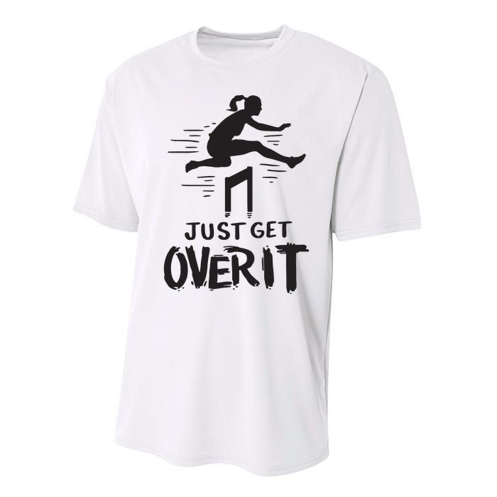 Hurdler Gift Just Get Over It Track Field Gift Performance Sprint T-Shirt