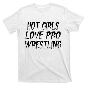 Hot Girl Love Pro Wrestling Funny Pro Wrestling Women T-Shirt