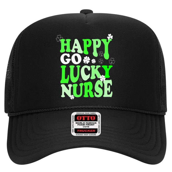 Happy Go Lucky Nurse St Patricks Day High Crown Mesh Back Trucker Hat