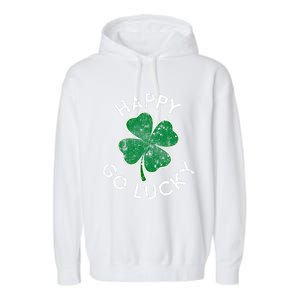 Happy Go Luck Lucky Clover St Patrick's Day Distress Great Gift Garment-Dyed Fleece Hoodie