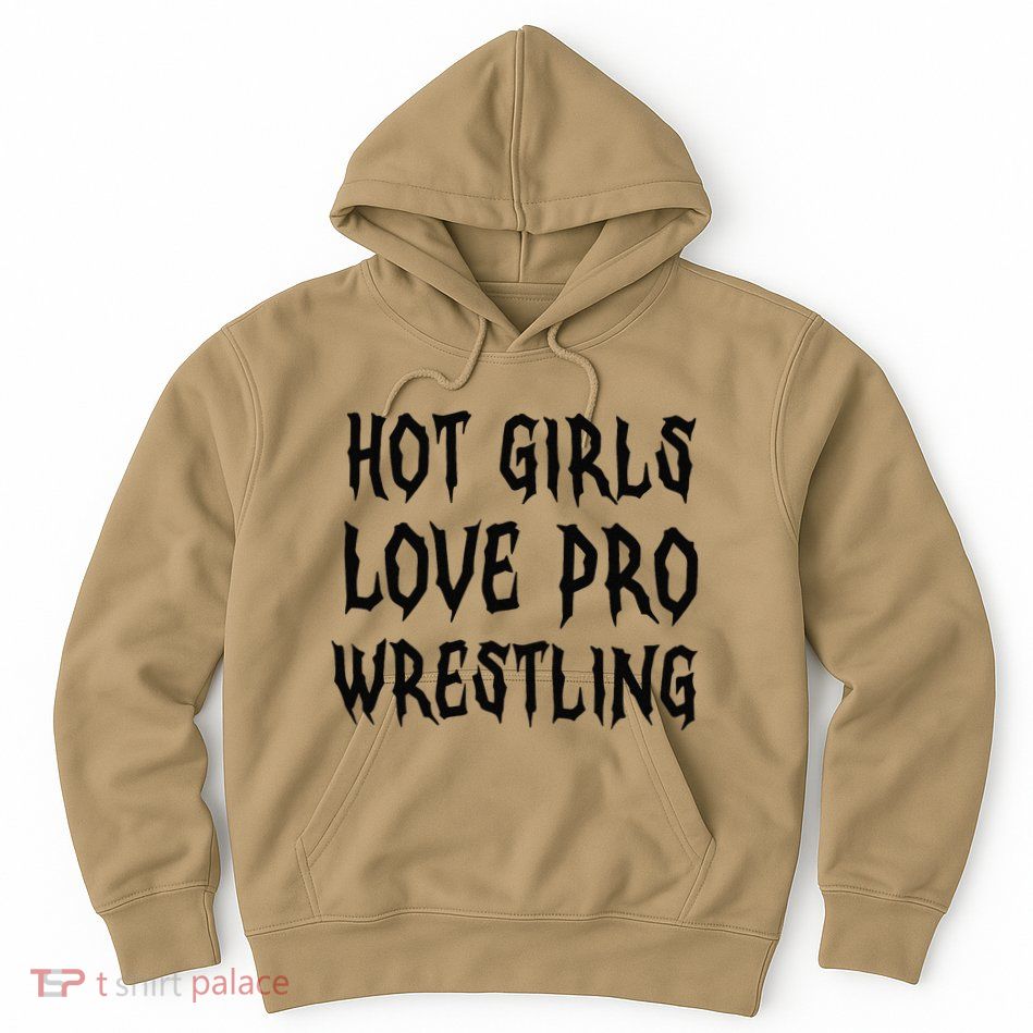 Hot Girl Love Pro Wrestling Funny Saying Quote Gift Hoodie
