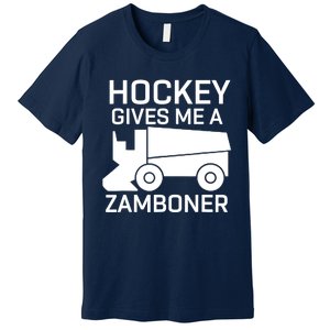 Hockey Gives Me A Zamboner Funny Hockey Premium T-Shirt