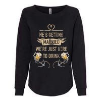 Hes Getting Married Funny Groomsmen Bachelor Party Womens California Wash Sweatshirt