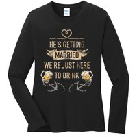 Hes Getting Married Funny Groomsmen Bachelor Party Ladies Long Sleeve Shirt