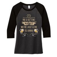 Hes Getting Married Funny Groomsmen Bachelor Party Women's Tri-Blend 3/4-Sleeve Raglan Shirt